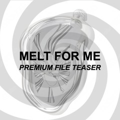 Melt For Me (Premium File Teaser)