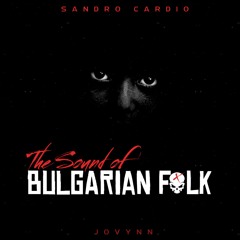 [FREE DL] The Sound of Bulgarian Folk - Sandro Cardio x Jovynn x Gewoonraves