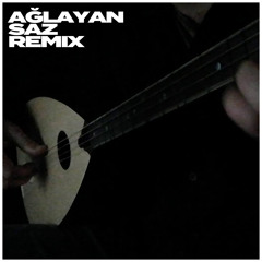 Ağlayan Saz (Remix)