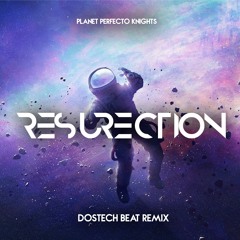 Planet Perfecto Knights - Resurection (Dostech BeAT REMIX)