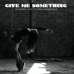Give Me Something (feat. Claudia Albuquerque)