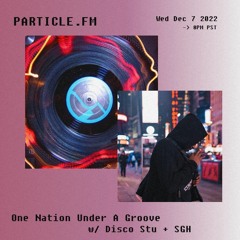 One Nation Under A Groove w/ Disco Stu + SGH - Dec 7th 2022