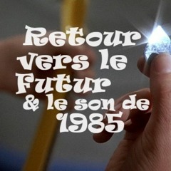 Retour Vers Le Futur & le son de 1985 - podcast La Pierre du bonheur