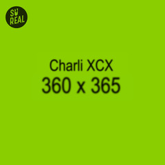 360 x 365 - Charli XCX (Su Real Remix)