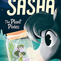 [Access] KINDLE 💓 Tales of Sasha 5: The Plant Pixies by  Alexa Pearl &  Paco Sordo [