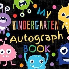 Read Book My Kindergarten Autograph Book: Funny Monsters Memory Notebook for Kids -