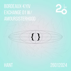 Bordeaux-Kyiv Exchange 01 w/ amoursisterhood @ 20ft Radio - 26/01/2024