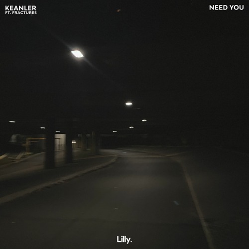 Keanler - Need You (Ft. Fractures)
