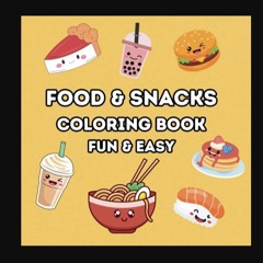 PDF 💖 Food & Snacks Coloring Book: Bold & Easy Designs For Adults and Kids (Fun & Easy Coloring Bo