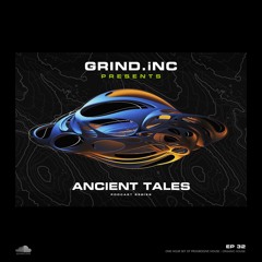 Ancient Tales EP 32 - Grind inc