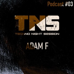 Adam F TNS  Podcast # 03