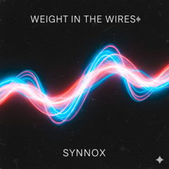 Synnox - Weight In The Wires