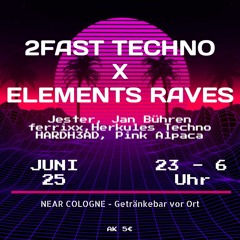 2Fast Techno X Elements Raves 25.05.2022 // 150 BPM