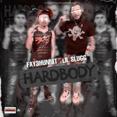 Hardbody Ft Lil Slugg (IG@Fay3hunnit)