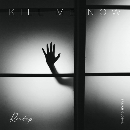 Roudeep - Kill Me Now