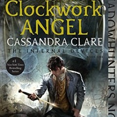 [Access] EBOOK 📖 Clockwork Angel (1) (The Infernal Devices) by  Cassandra Clare KIND