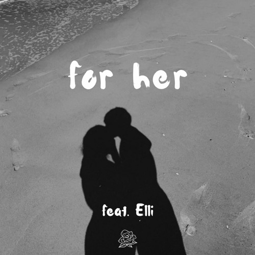 for her (feat. Elli)
