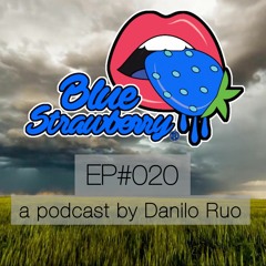 Blue Strawberry Radio EP#020 - a podcast by Danilo Ruo