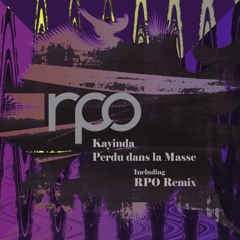 KAYINDA  aka (Manu Riga & Phi Phi) - Perdu Dans La Masse (RPO Rmx)