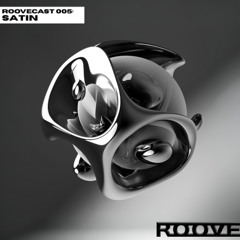 ROOVECAST 005: satin