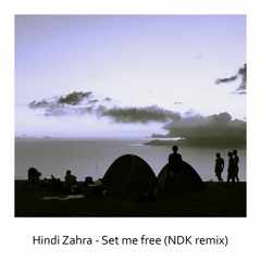 Hindi Zahra - Set Me Free (NDK Remix) V