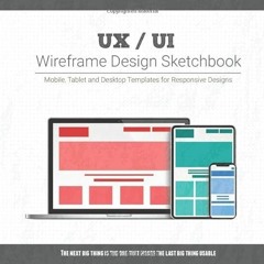 [GET] KINDLE 📃 UX / UI Wireframe Design Sketchbook: Mobile, Tablet and Desktop templ