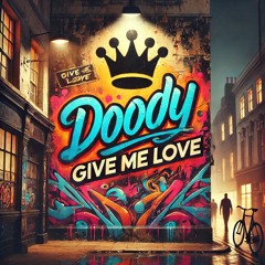 DOODY - GIVE ME LOVE
