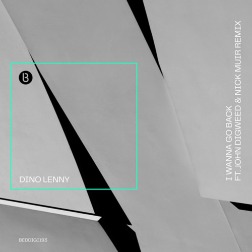 Premiere: Dino Lenny - I Wanna Go Back (John Digweed & Nick Muir Remix) [Bedrock]