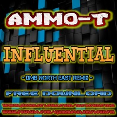 AMMO-T - INFLUENTIAL - DJ DMB NORTH EAST 2020 REMIX - MASTERED -