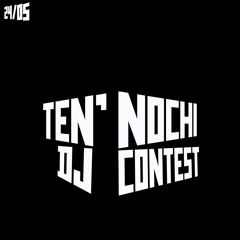Ten Nochi DJ Contest 24/05