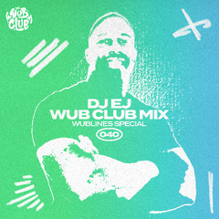 Wub Club Mix 040 - DJ EJ (Live @ Wublines)
