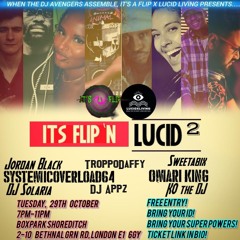 ITS FLIP 'N LUCID 2 @ BOXPARK TUESDAY 29TH OCTOBER 2024