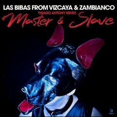 MASTER & SLAVE (Thiago Antony 2k22 Remix)With ZAMBIANCO