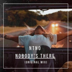 NTNO - Nobody's There (Original Mix)