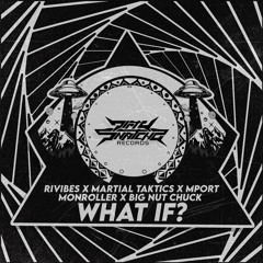 Rivibes x Martial Taktics x Mport x Monroller x Big Nut Chuck - What If?