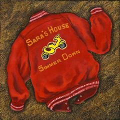 Sara's House "Simmer Down"