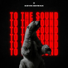 Kevin Sihwan - To The Sound