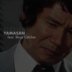 YAMASAN  feat.Bboy Catcher