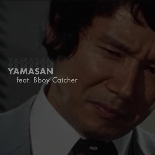 YAMASAN  feat.Bboy Catcher