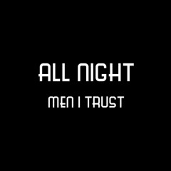 All Night - Men I Trust (cover)