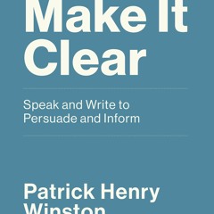 [PDF] DOWNLOAD EBOOK Make it Clear: Speak and Write to Persuade and Inform andro