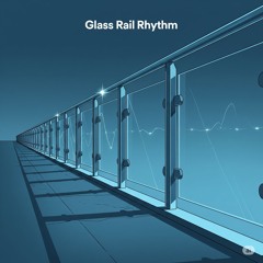 FDD337_Glass Rail Rhythm