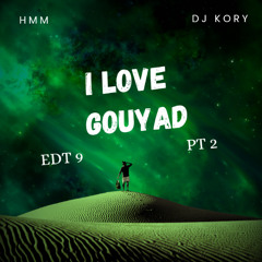 I LOVE GOUYAD EDT 9 PART 2 DJ Kory