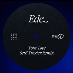 Ede - Your Love (Seth Troxler Remix)