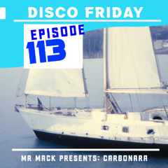 Disco Friday - Mr Mack Presents - Carbonara - Episode 113