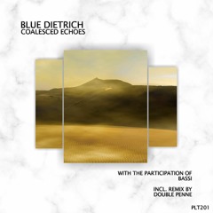 blue Dietrich, Bassi (FR) - Coalesced Echoes (Short Edit)