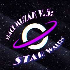 SPACE MUZAK V.5: STAR WALKIN'