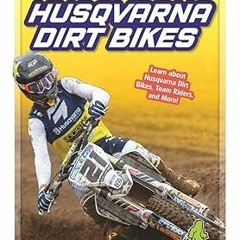 PDF/ READ Husqvarna Dirt Bikes (Dirt Bike Crazy) By  R. L. Van (Author)  Full Version