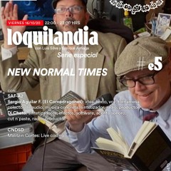 Loquilandia especial #5 "NEW NORMAL TIMES"