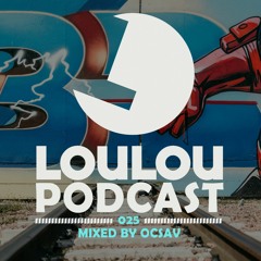 Loulou Podcast 025 mixed by Ocsav